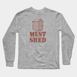 Must Shed Long Sleeve T-Shirt